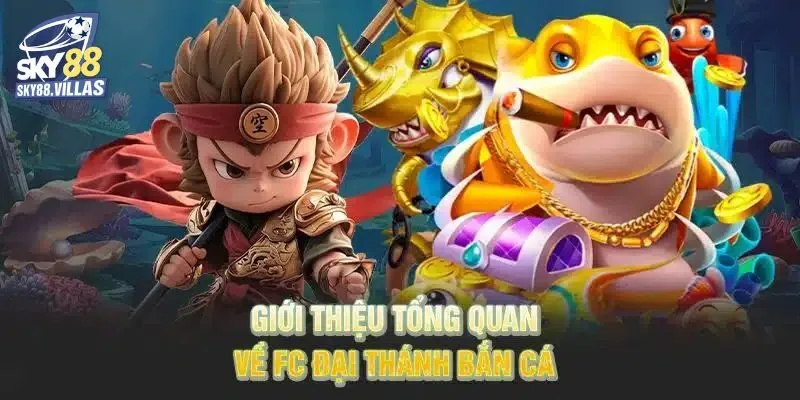 Giới thiệu về FC đại thánh bắn cá