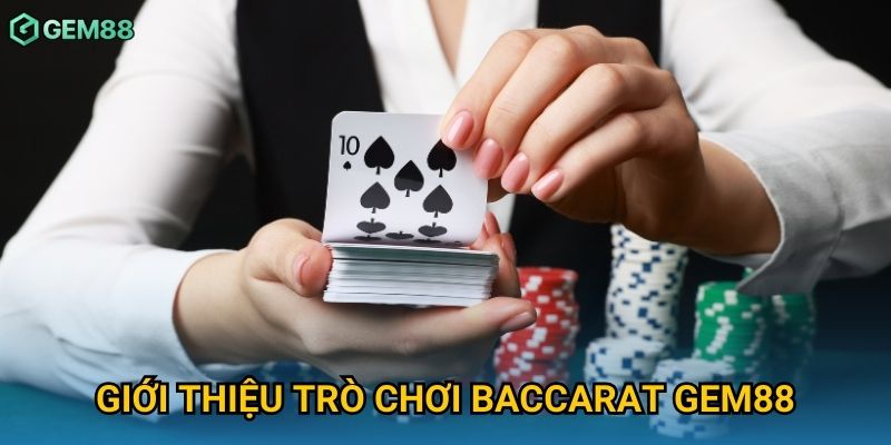 Giới thiệu trò chơi baccarat Gem88 Giới thiệu trò chơi baccarat Gem88
