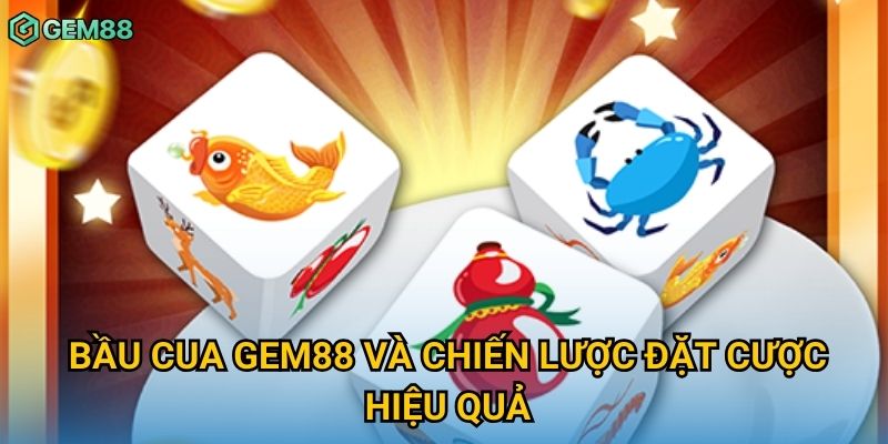 Bầu cua Gem88 và chiến lược đặt cược hiệu quả Bầu cua Gem88 và chiến lược đặt cược hiệu quả