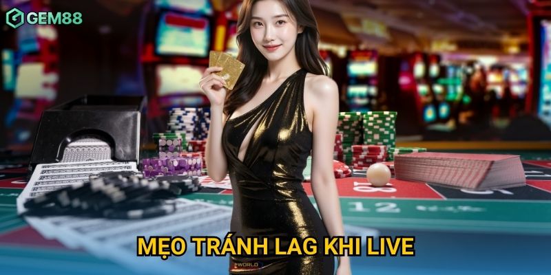 Mẹo Tránh Lag Khi Live Gem88 – Đảm Bảo Trải Nghiệm Cá Cược Mượt Mà