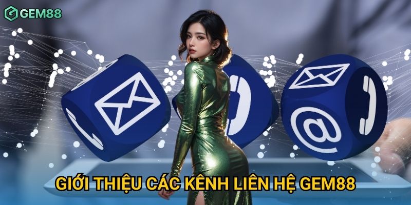 Giới thiệu các kênh liên hệ Gem88 Giới thiệu các kênh liên hệ Gem88